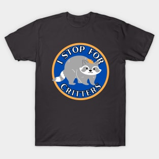 I Stop for Critters: Raccoon T-Shirt